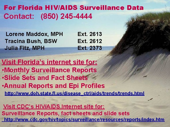 For Florida HIV/AIDS Surveillance Data Contact: (850) 245 -4444 Lorene Maddox, MPH Ext. 2613