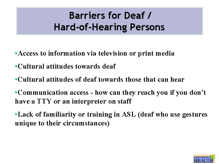 Barriers for Deaf / Hard-of-Hearing Persons • Access to information via television or print