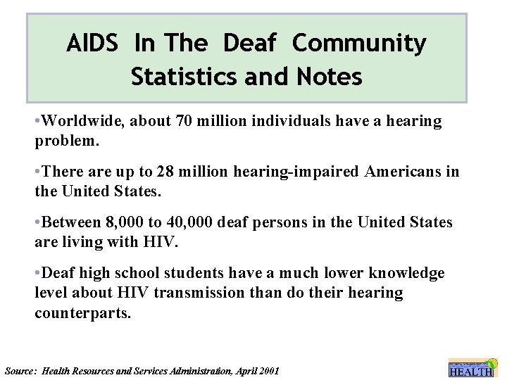 AIDS In The Deaf Community Statistics and Notes • Worldwide, about 70 million individuals