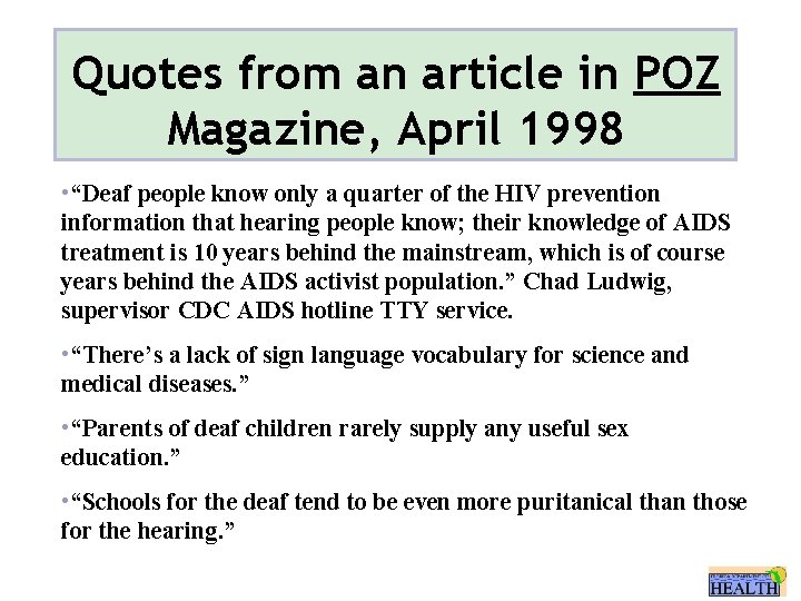 Quotes from an article in POZ Magazine, April 1998 • “Deaf people know only