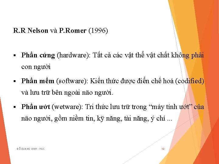 R. R Nelson và P. Romer (1996) § Phần cứng (hardware): Tất cả các