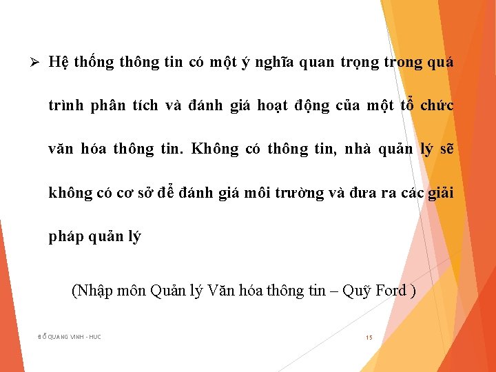 Ø Hệ thống thông tin có một ý nghĩa quan trọng trong quá trình