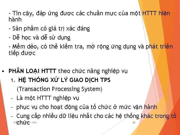 - Tin cậy, đáp ứng được các chuẩn mực của một HTTT hiện hành