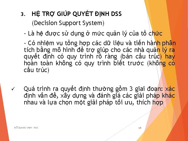 3. HỆ TRỢ GIÚP QUYẾT ĐỊNH DSS (Decision Support System) - Là hệ được