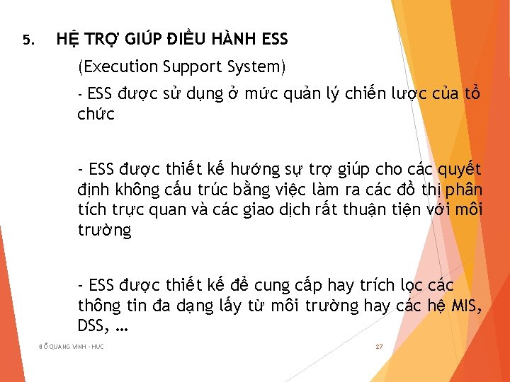 5. HỆ TRỢ GIÚP ĐIỀU HÀNH ESS (Execution Support System) ESS được sử dụng