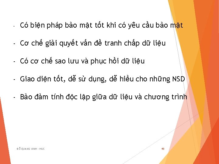 - Có biện pháp bảo mật tốt khi có yêu cầu bảo mật -