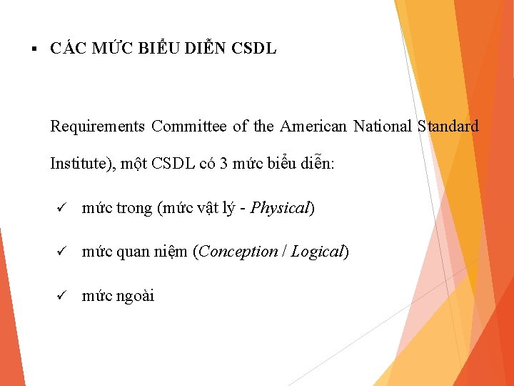 § CÁC MỨC BIỂU DIỄN CSDL Requirements Committee of the American National Standard Institute),