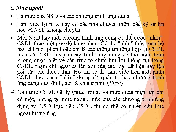 c. Mức ngoài § Là mức của NSD và các chương trình ứng dụng