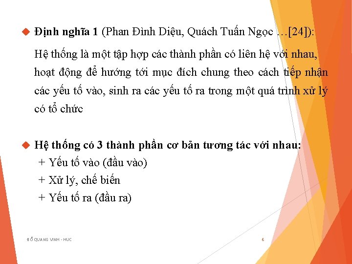  Định nghĩa 1 (Phan Đình Diệu, Quách Tuấn Ngọc …[24]): Hệ thống là