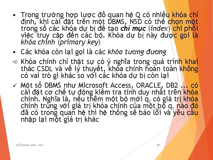 Trong trường hợp lược đồ quan hệ Q có nhiều khóa chỉ định, khi