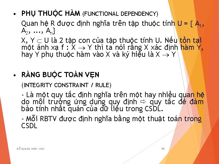  • PHỤ THUỘC HÀM (FUNCTIONAL DEPENDENCY) Quan hệ R được định nghĩa trên