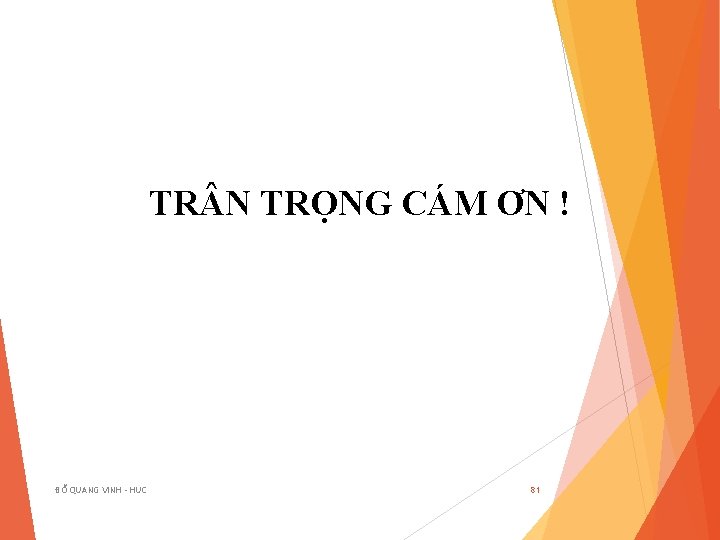 TR N TRỌNG CÁM ƠN ! ĐỖ QUANG VINH - HUC 81 