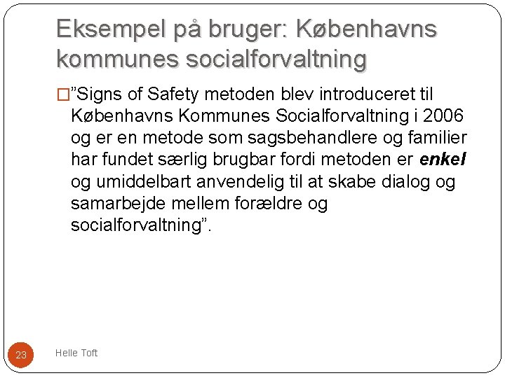 Eksempel på bruger: Københavns kommunes socialforvaltning �”Signs of Safety metoden blev introduceret til Københavns