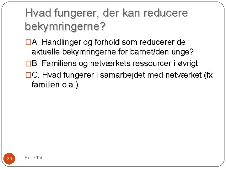 Hvad fungerer, der kan reducere bekymringerne? �A. Handlinger og forhold som reducerer de aktuelle