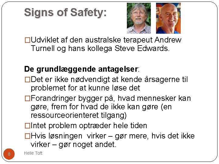 Signs of Safety: �Udviklet af den australske terapeut Andrew Turnell og hans kollega Steve