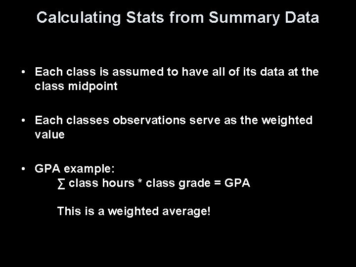 Calculating Stats from Summary Data • Each class is assumed to have all of