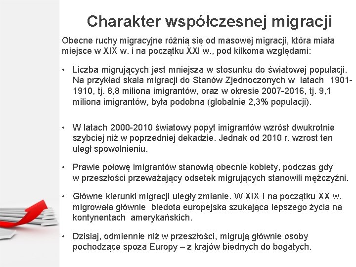 Charakter współczesnej migracji Obecne ruchy migracyjne różnią się od masowej migracji, która miała miejsce