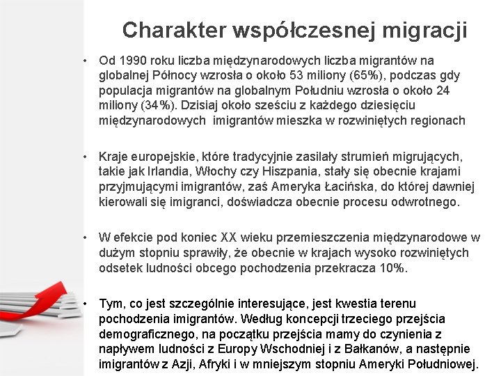 Charakter współczesnej migracji • Od 1990 roku liczba międzynarodowych liczba migrantów na globalnej Północy