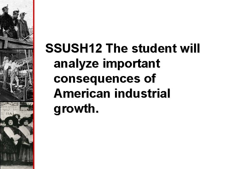 SSUSH 12 The student will analyze important consequences of American industrial growth. 