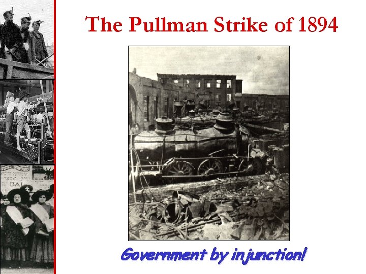 The Pullman Strike of 1894 Government by injunction! 