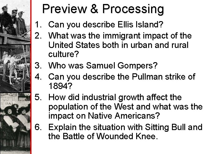 Preview & Processing 1. 2. 3. 4. 5. 6. Can you describe Ellis Island?