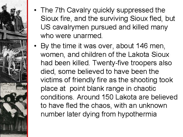  • The 7 th Cavalry quickly suppressed the Sioux fire, and the surviving