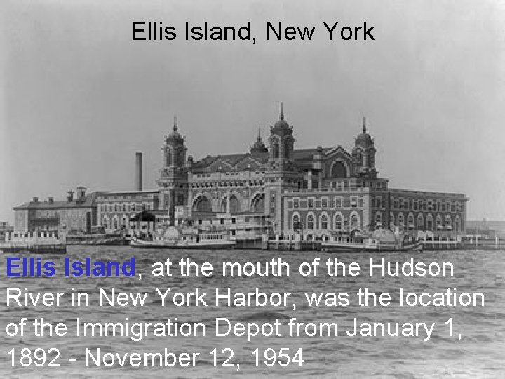 Ellis Island, New York Ellis Island, at the mouth of the Hudson River in