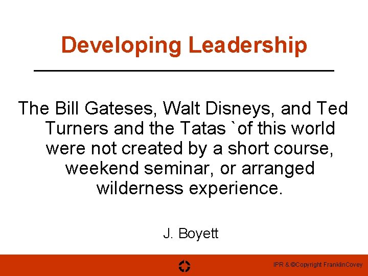 Developing Leadership The Bill Gateses, Walt Disneys, and Ted Turners and the Tatas `of