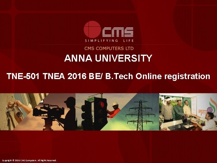 ANNA UNIVERSITY TNE-501 TNEA 2016 BE/ B. Tech Online registration Copyright © 2016 CMS