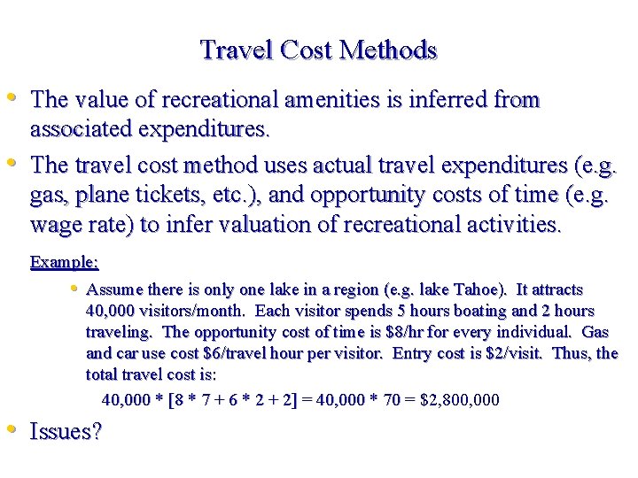 Travel Cost Methods • The value of recreational amenities is inferred from • associated