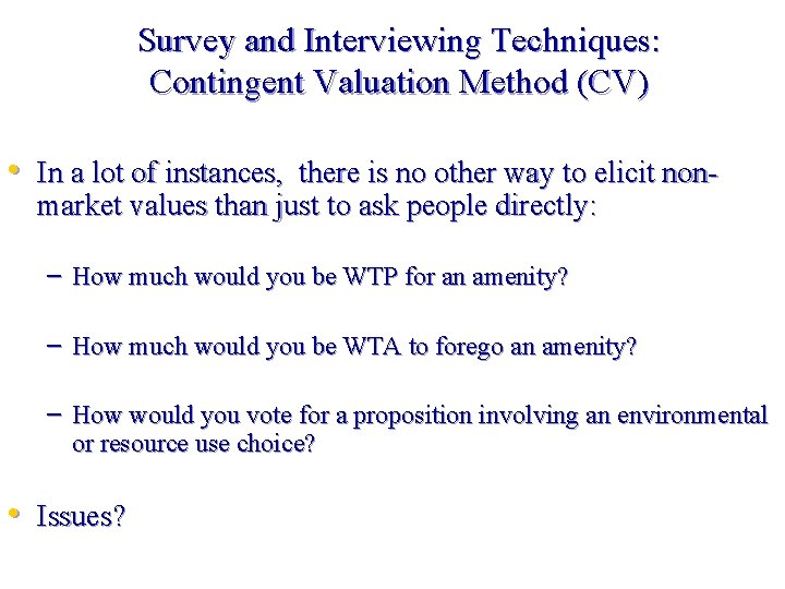 Survey and Interviewing Techniques: Contingent Valuation Method (CV) • In a lot of instances,