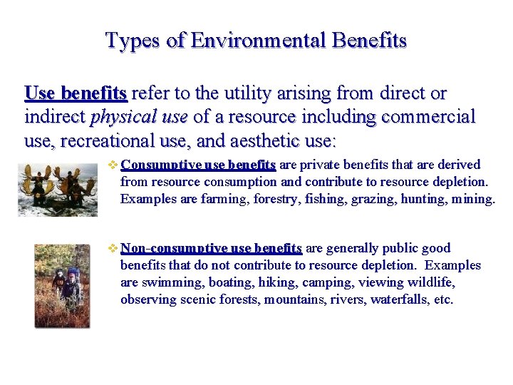 Types of Environmental Benefits Use benefits refer to the utility arising from direct or