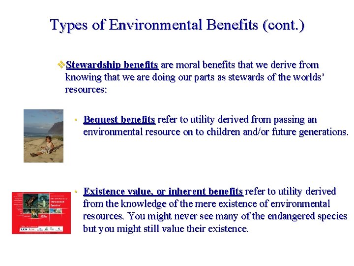 Types of Environmental Benefits (cont. ) v. Stewardship benefits are moral benefits that we