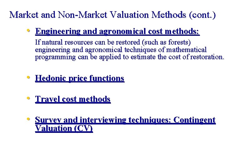 Market and Non-Market Valuation Methods (cont. ) • Engineering and agronomical cost methods: If