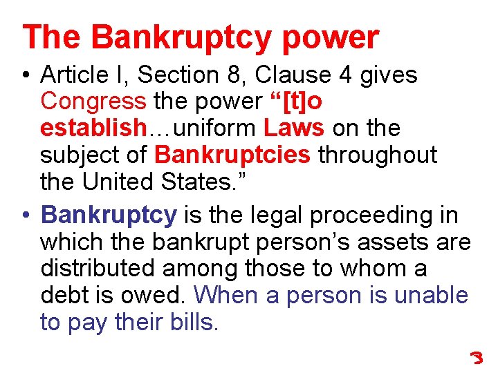 The Bankruptcy power • Article I, Section 8, Clause 4 gives Congress the power The Bankruptcy power • Article I, Section 8, Clause 4 gives Congress the power