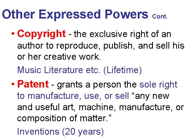Other Expressed Powers Cont. • Copyright - the exclusive right of an author to
