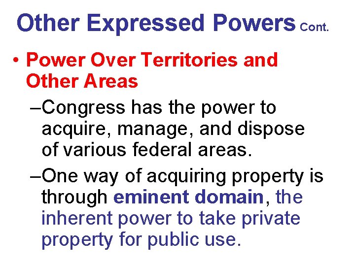 Other Expressed Powers Cont. • Power Over Territories and Other Areas –Congress has the Other Expressed Powers Cont. • Power Over Territories and Other Areas –Congress has the