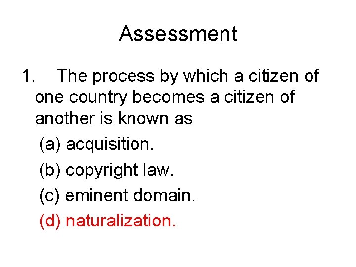 Assessment 1. The process by which a citizen of one country becomes a citizen