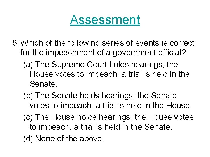Assessment 6. Which of the following series of events is correct for the impeachment