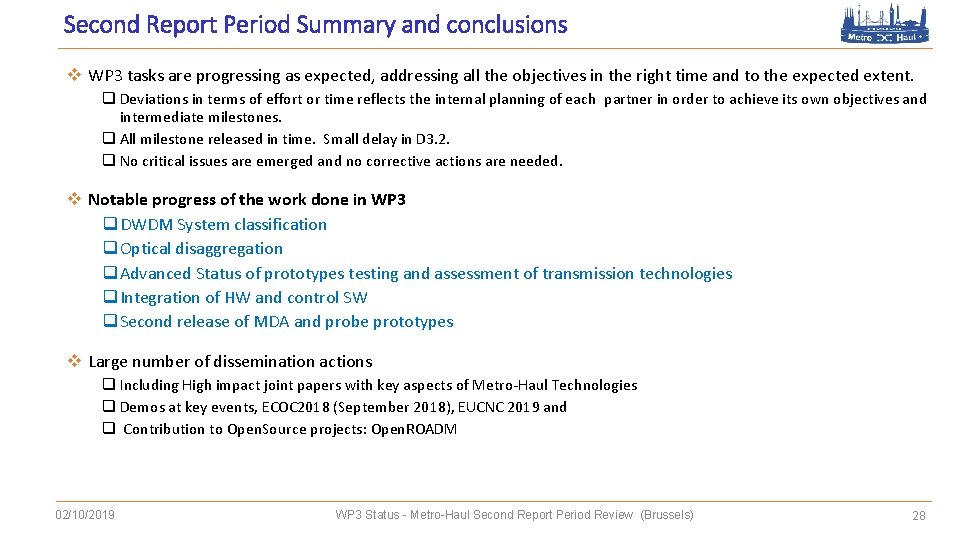 Second Report Period Summary and conclusions v WP 3 tasks are progressing as expected,