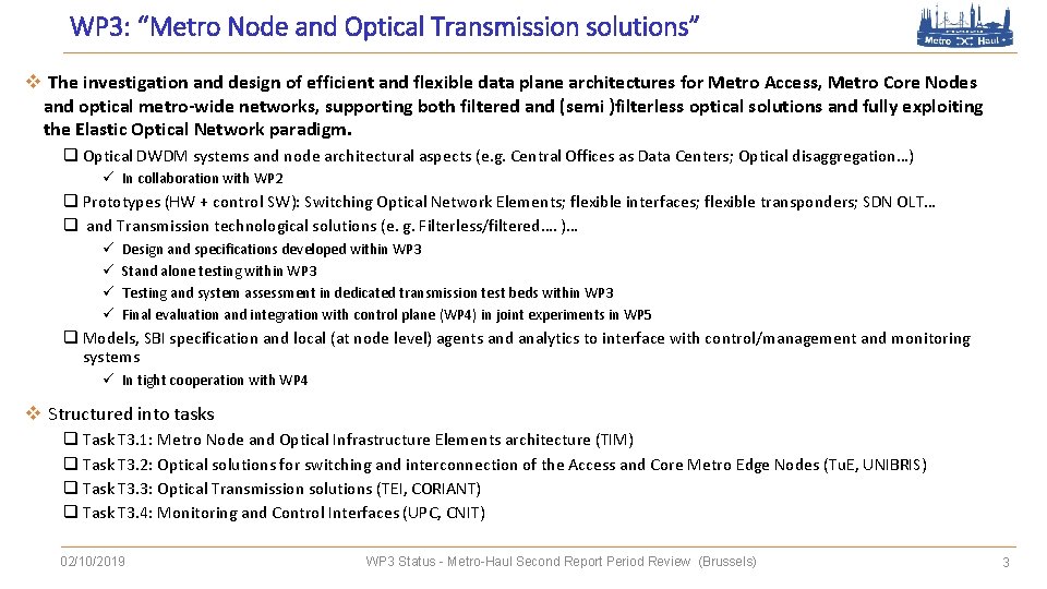 WP 3: “Metro Node and Optical Transmission solutions” v The investigation and design of