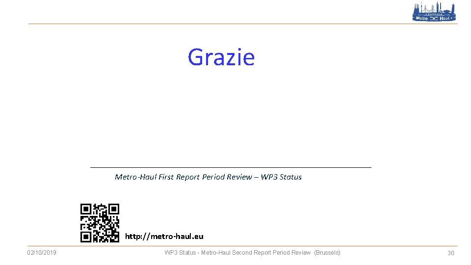 Grazie Metro-Haul First Report Period Review – WP 3 Status http: //metro-haul. eu 02/10/2019
