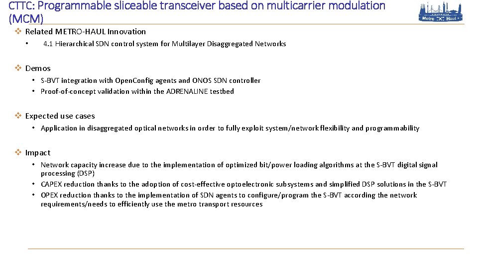CTTC: Programmable sliceable transceiver based on multicarrier modulation (MCM) v Related METRO-HAUL Innovation •