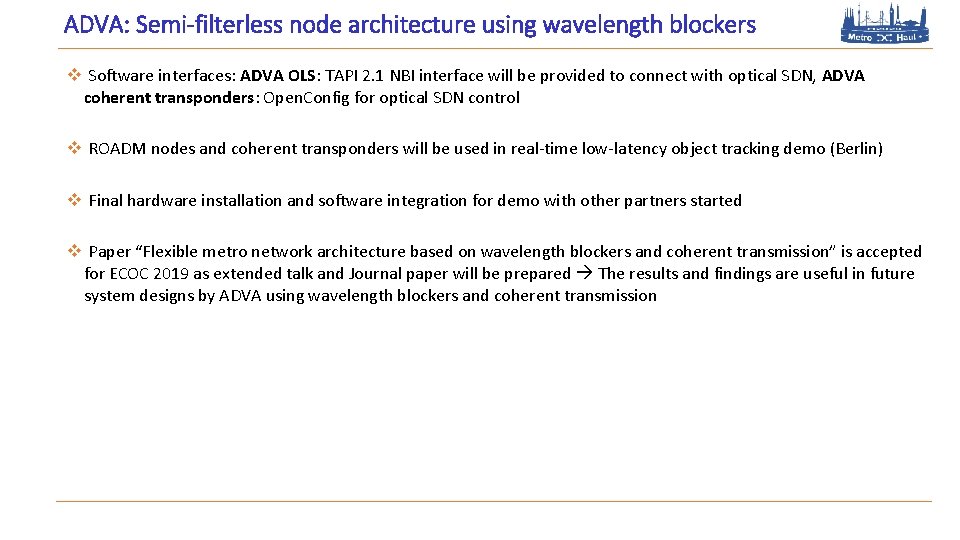 ADVA: Semi-filterless node architecture using wavelength blockers v Software interfaces: ADVA OLS: TAPI 2.