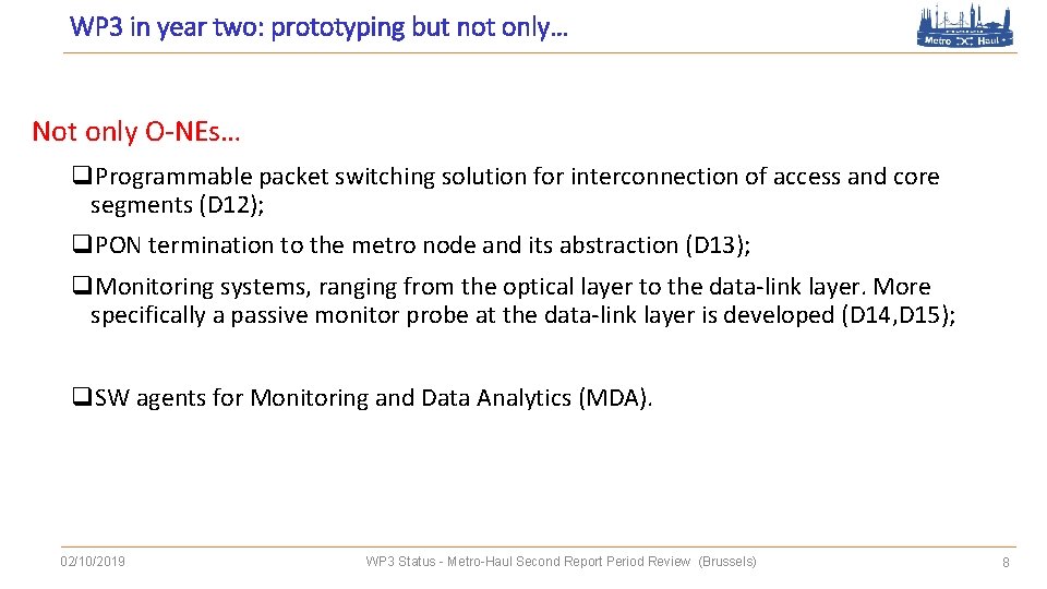 WP 3 in year two: prototyping but not only… Not only O-NEs… q. Programmable