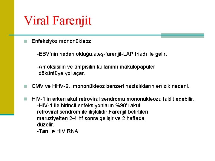 Viral Farenjit n Enfeksiyöz mononükleoz: -EBV’nin neden olduğu, ateş-farenjit-LAP triadı ile gelir. -Amoksisilin ve