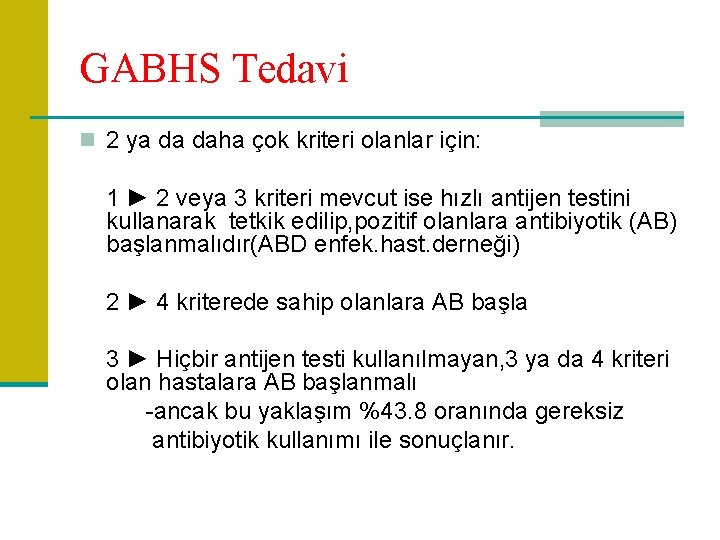 GABHS Tedavi n 2 ya da daha çok kriteri olanlar için: 1 ► 2
