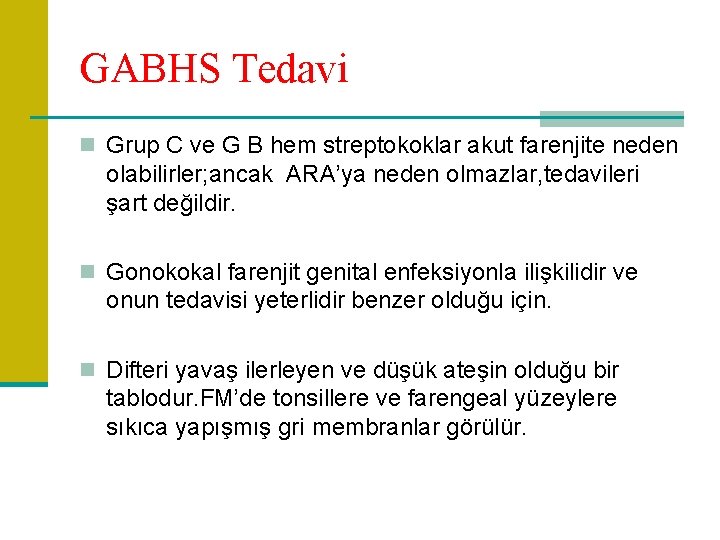 GABHS Tedavi n Grup C ve G B hem streptokoklar akut farenjite neden olabilirler;