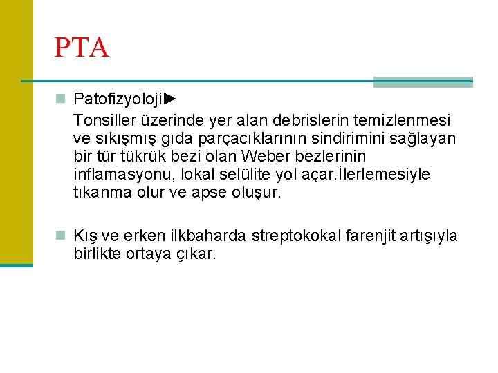 PTA n Patofizyoloji► Tonsiller üzerinde yer alan debrislerin temizlenmesi ve sıkışmış gıda parçacıklarının sindirimini