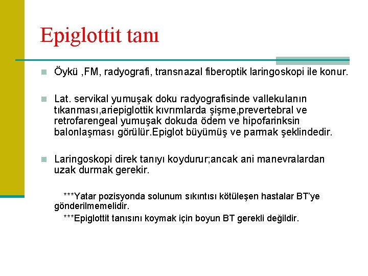 Epiglottit tanı n Öykü , FM, radyografi, transnazal fiberoptik laringoskopi ile konur. n Lat.